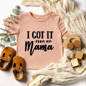 I got it from my mama - infant/toddler shirt